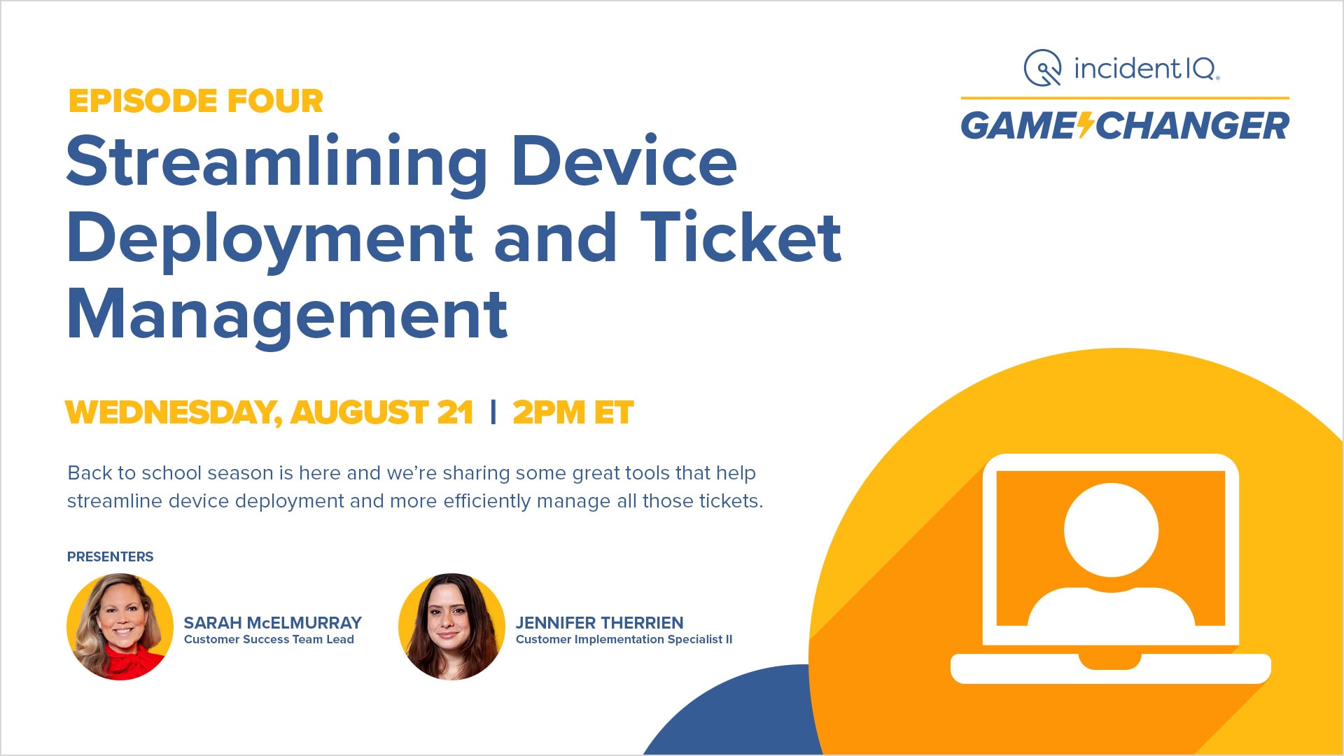 Webinar announcement titled "Streamlining Device Deployment and Ticket Management" scheduled for Wednesday, August 21, 2 PM ET. Presenters: Sarah McElMurray and Jennifer Therrien. Includes logo and graphics of a laptop.