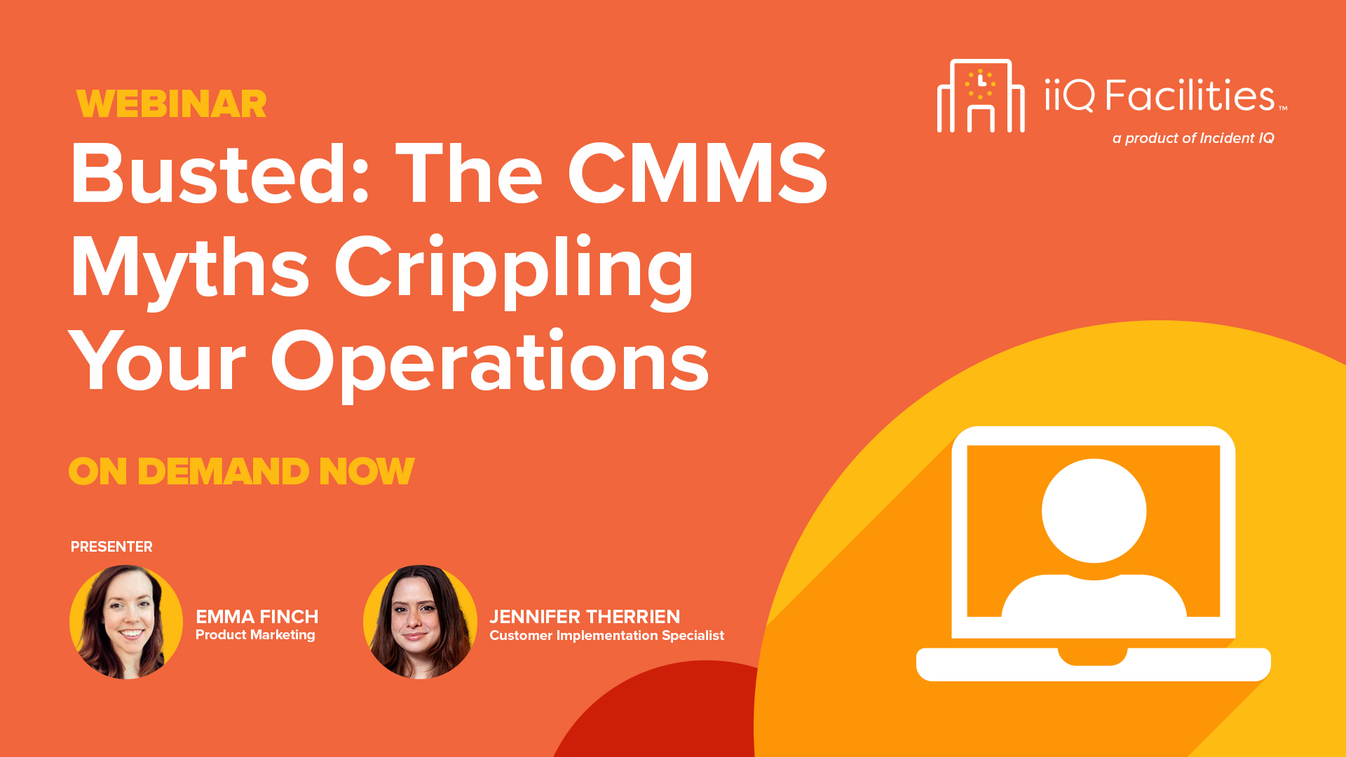 Webinar poster titled "Busted: The CMMS Myths Crippling Your Operations" presented by Emma Finch and Jennifer Therrien. Features Incident IQ logo, on orange background, and "On Demand Now" text.