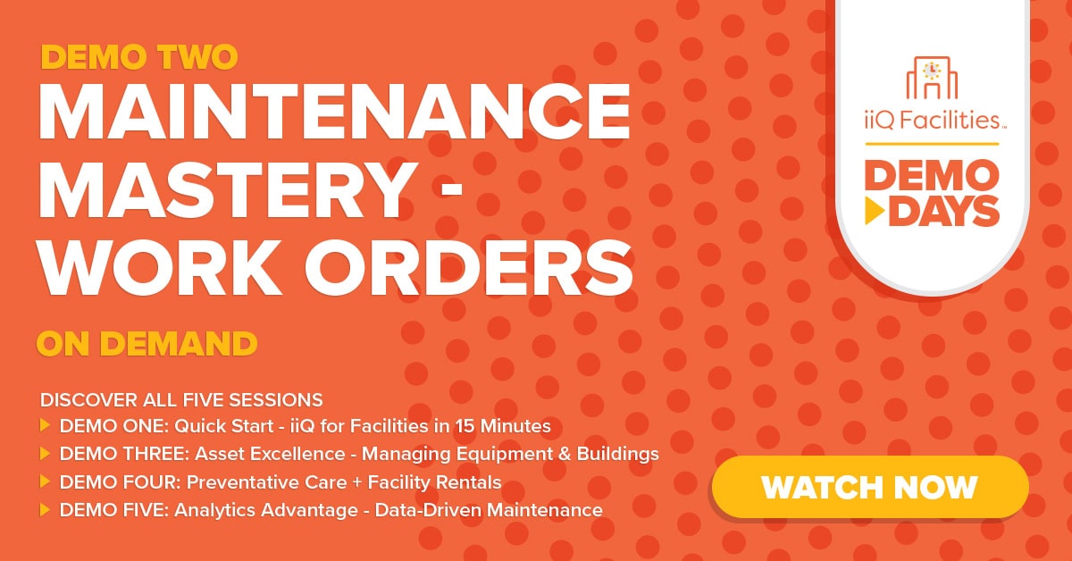 Text on an orange dotted background advertises facility management demonstrations by iiQ Facilities. It highlights session details: "DEMO TWO: MAINTENANCE MASTERY - WORK ORDERS ON DEMAND," with a "WATCH NOW" button.