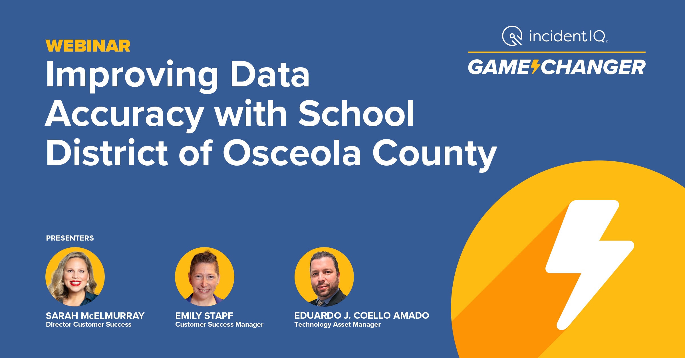 Webinar graphic titled "Improving Data Accuracy with School District of Osceola County," featuring presenters and the "incidentIQ GameChanger" logo. Presenters: Sarah McElMurray, Emily Stapf, Eduardo J. Coello Amado.