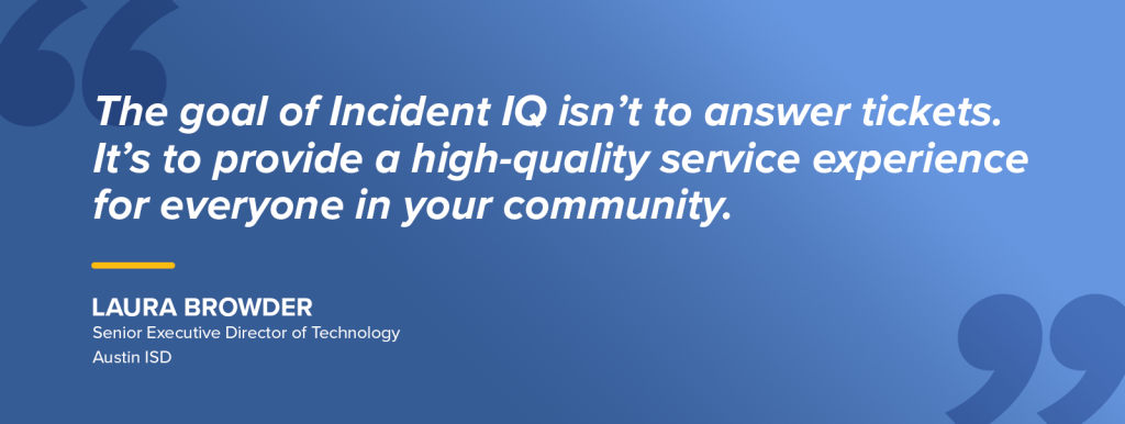 Laura Browder on how Austin ISD improved service quality with Incident IQ
